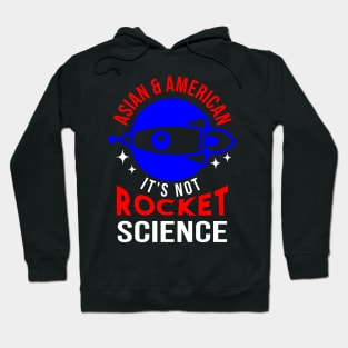 Asian & American. It's Not Rocket Science. Hoodie